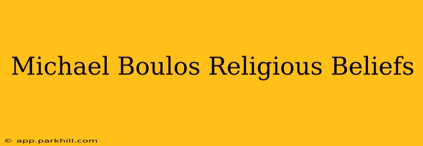 Michael Boulos Religious Beliefs